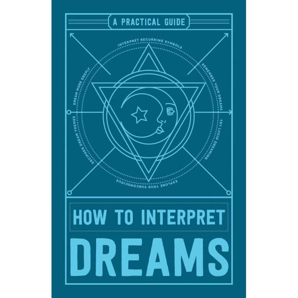 How to Interpret Dreams: A Practical Guide -- Adams Media
